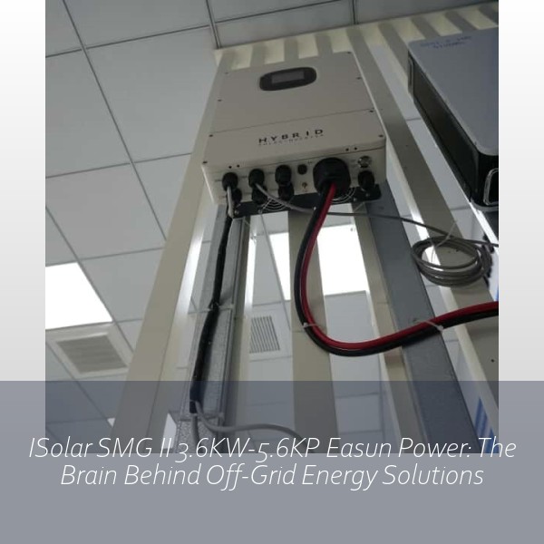 ISolar SMG II 3.6KW-5.6KP Easun Power: The Brain Behind Off-Grid Energy Solutions
